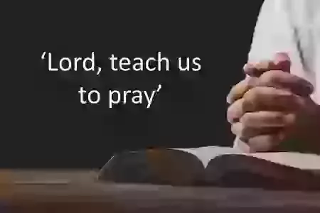 New series: Lord, teach us to pray